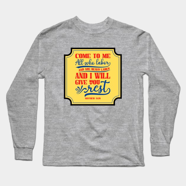 Come to me all who labor and are heavy laden Long Sleeve T-Shirt by Prayingwarrior